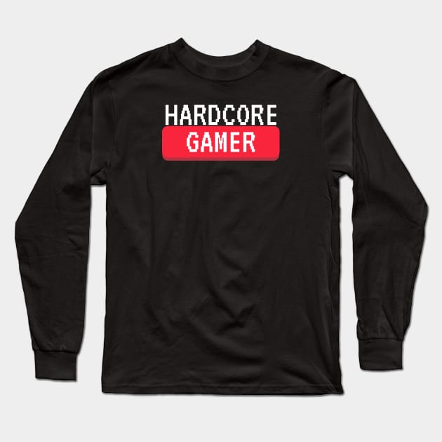 Hardcore gamer Long Sleeve T-Shirt by MediocreStore